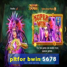 pltfor bwin 5678